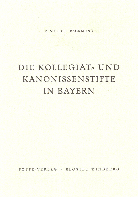 Backmund Norbert - Die Kollegiat- und Kanonissenstifte in Bayern