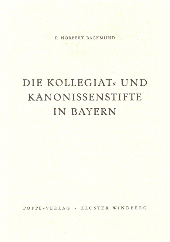 Backmund Norbert - Die Kollegiat- und Kanonissenstifte in Bayern