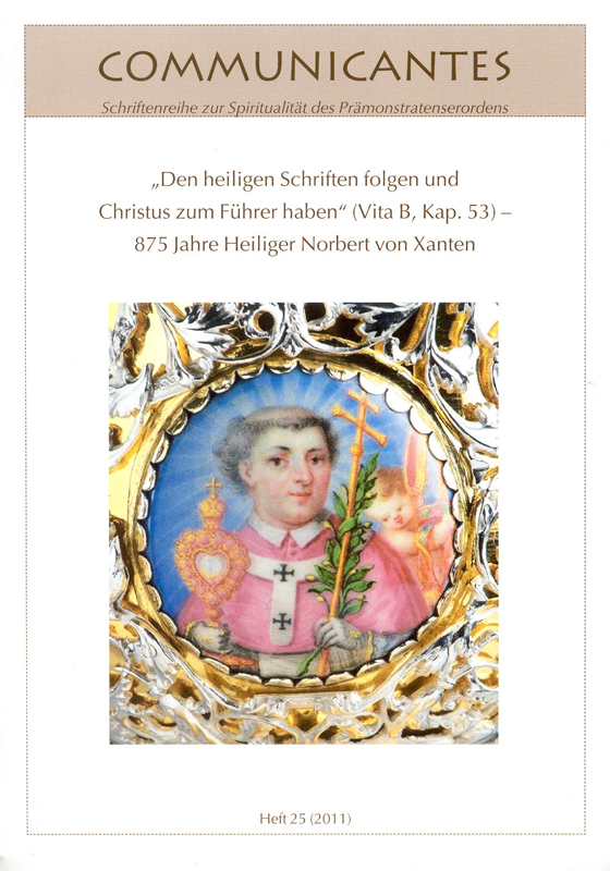 Communicantes Heft 25 - Den heiligen Schriften folgen und Christus zum Führer haben - 875 Jahre Heiliger Norbert von Xanten