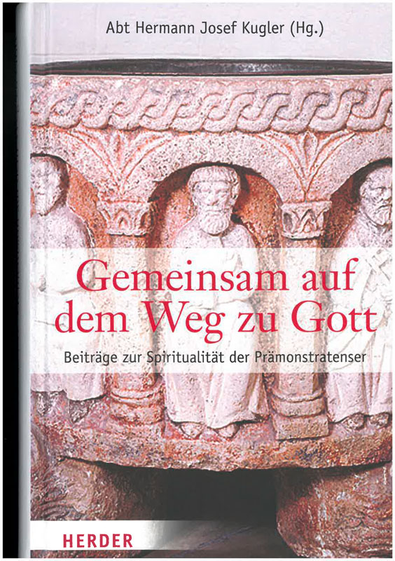 Gemeinsam auf dem Weg zu Gott. Beiträge zur Spiritualität der Prämonstratenser..