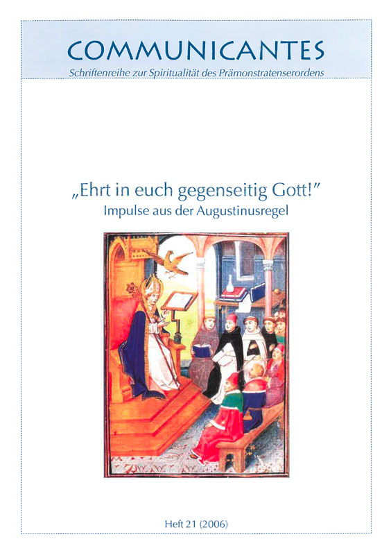 Communicantes Heft 21 - Ehrt in euch gegenseitig Gott! - Impulse aus der Augustinusregel