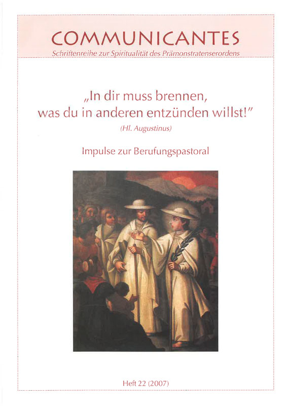Communicantes Heft 22 - In dir muss brennen, was du in anderen entzünden willst! - Impulse zur Berufungspastoral